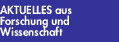 Aktuelles aus Forschung und Wissenschaft